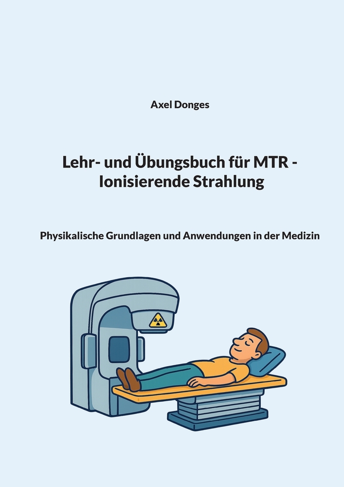 Lehr- und Übungsbuch für MTR Ionisierende Strahlung: Physikalische Grundlagen und Anwendungen in der Medizin cover