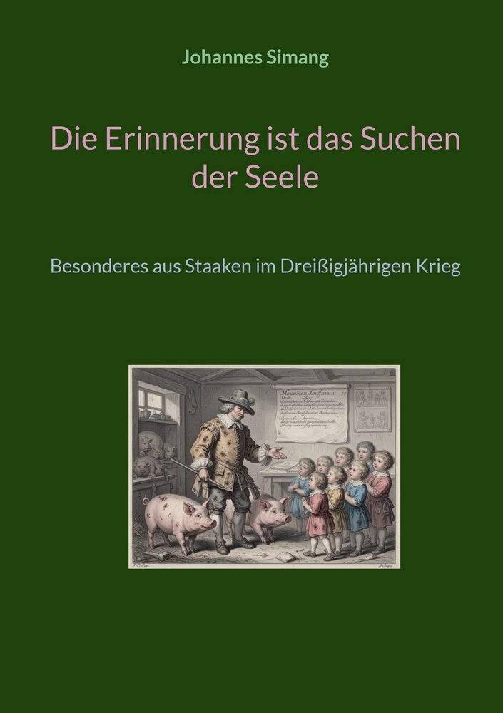 Die Erinnerung ist das Suchen der Seele: Besonderes aus Staaken im Dreißigjährigen Krieg cover
