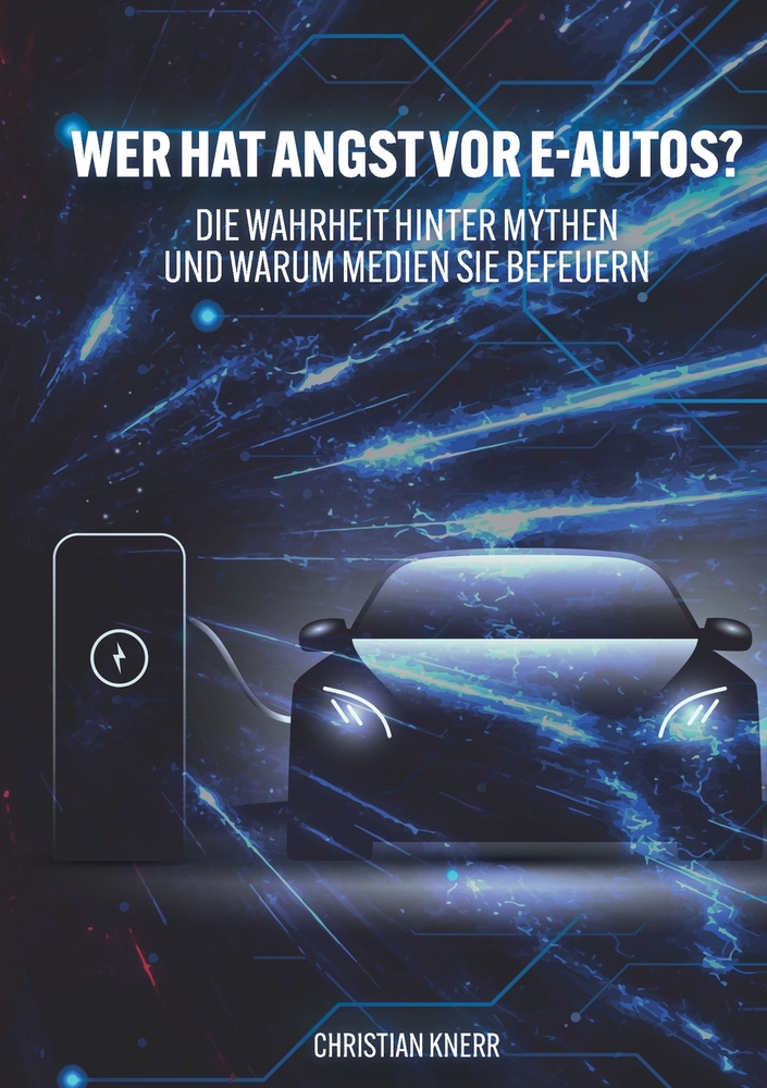 Wer hat Angst vor E-Autos?: Die Wahrheit hinter Mythen und warum Medien sie befeuern cover