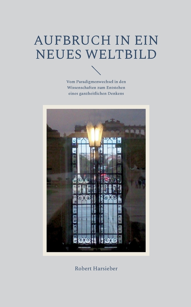 Aufbruch in ein neues Weltbild: Vom Paradigmenwechsel in den Wissenschaften zum Entstehen eines ganzheitlichen Denkens cover