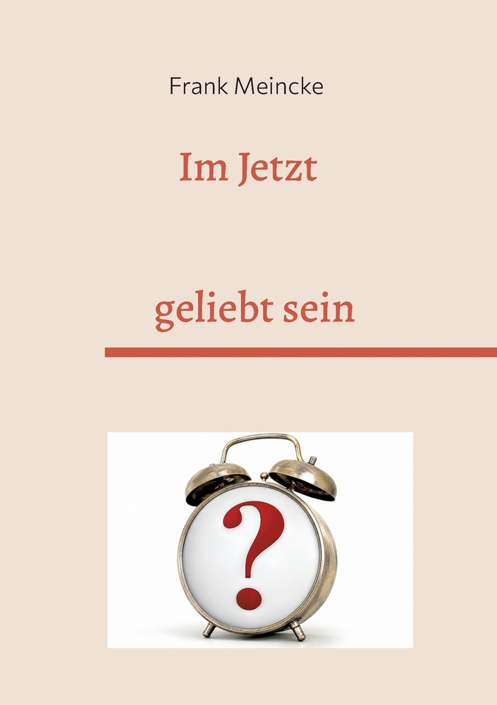 Im Jetzt geliebt sein: 1 Minute bewusst leben cover