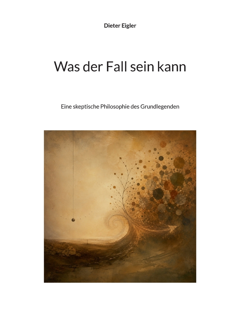 Was der Fall sein kann: Eine skeptische Philosophie des Grundlegenden cover