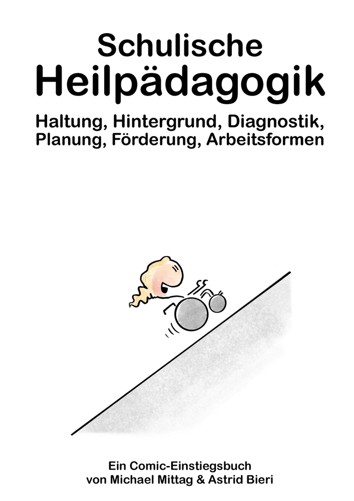 Schulische Heilpädagogik: Haltung, Hintergrund, Diagnostik, Planung, Förderung, Arbeitsformen: Ein Comic-Einstiegsbuch von Michael Mittag & Astrid Bie cover