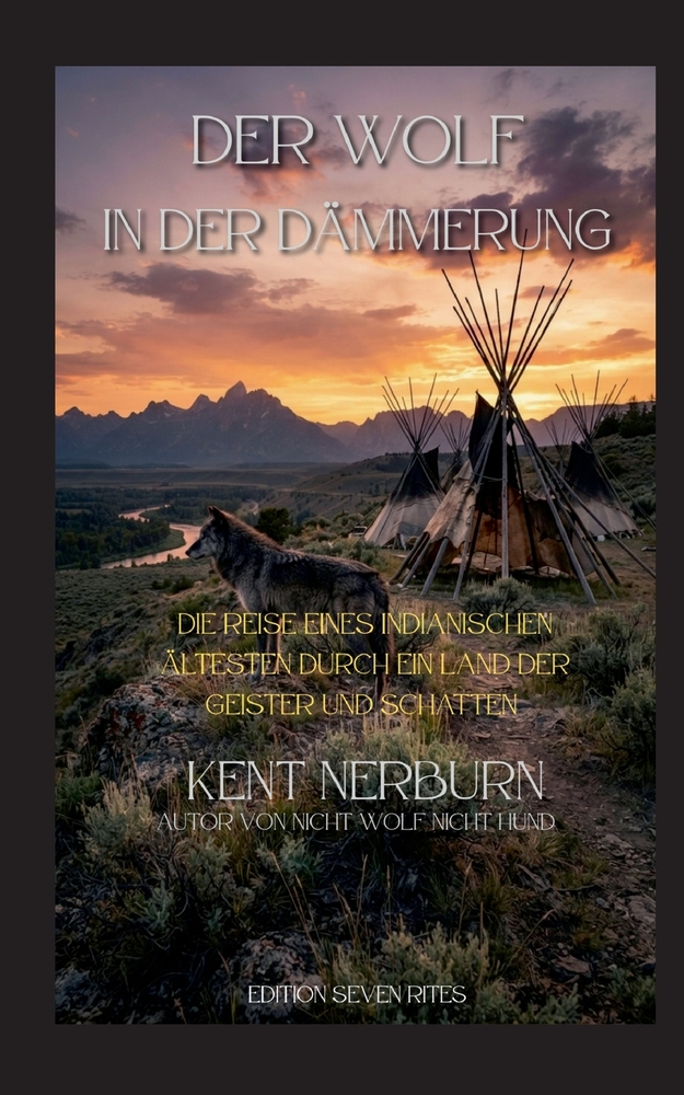 Der Wolf in der Dämmerung: Die Reise eines indianischen Ältesten durch ein Land der Geister und Schatten cover