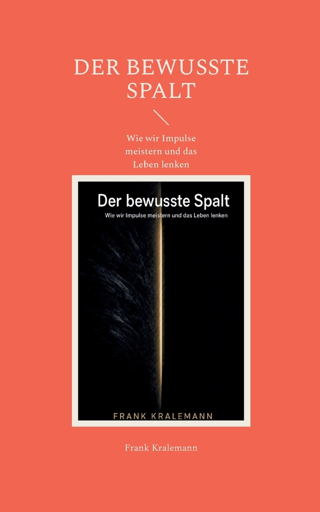 Der bewusste Spalt: Wie wir Impulse meistern und das Leben lenken cover