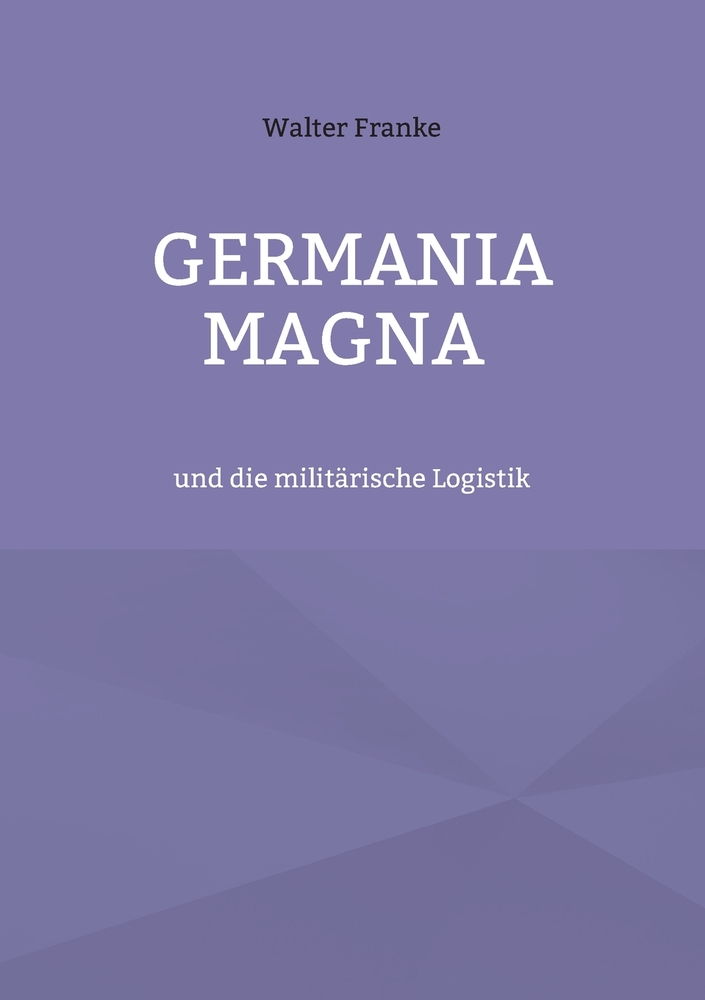 Germania magna: und die militärische Logistik cover