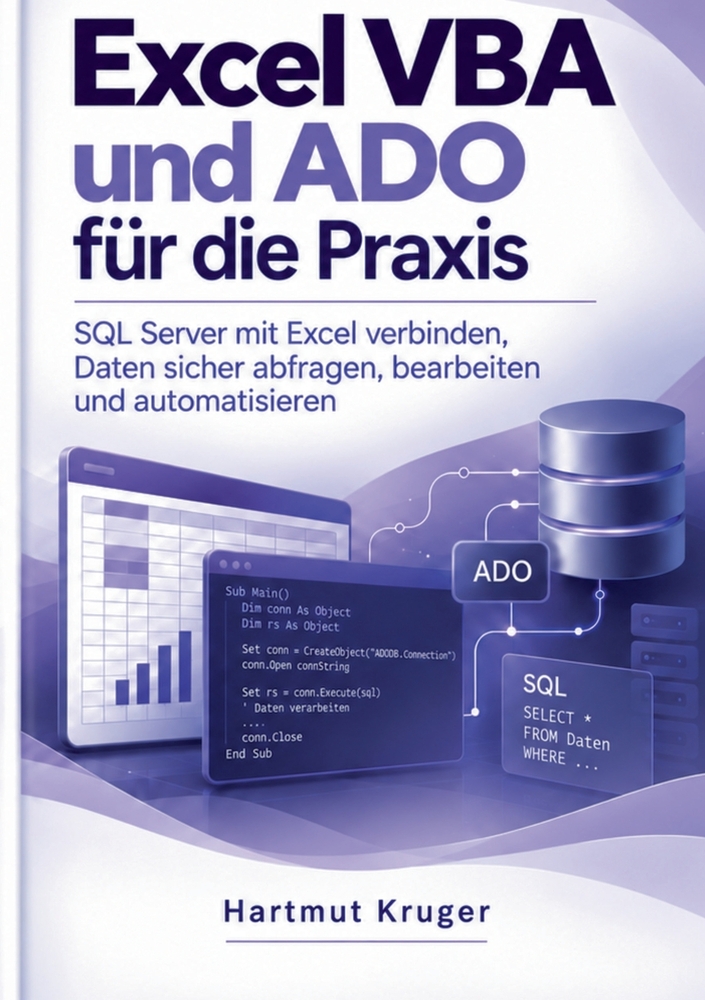 Excel VBA und ADO für die Praxis: SQL Server mit Excel verbinden, Daten sicher abfragen, bearbeiten und automatisieren cover