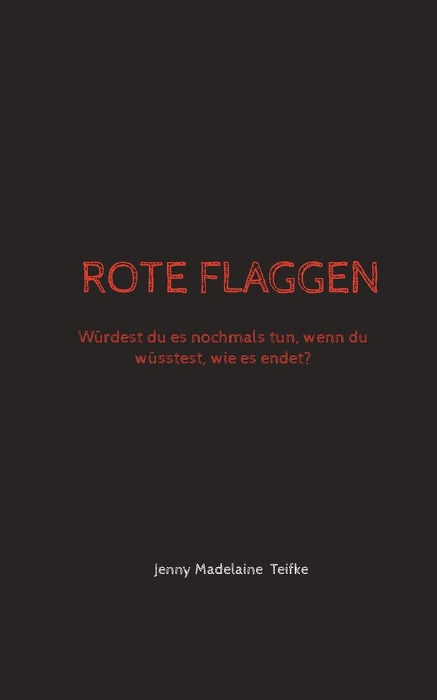 Rote Flaggen: Würdest du es nochmals tun, wenn du wüsstest, wie es endet? cover