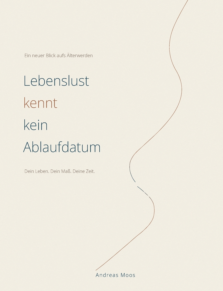 Lebenslust kennt kein Ablaufdatum: Ein neuer Blick aufs Älterwerden cover