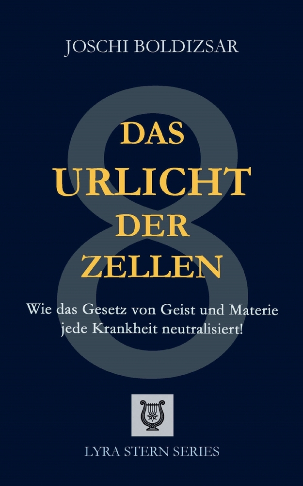Das Urlicht der Zellen: Wie das Gesetz von Geist und Materie jede Krankheit neutralisiert! cover