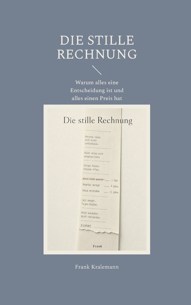 Die stille Rechnung: Warum alles eine Entscheidung ist und alles einen Preis hat cover
