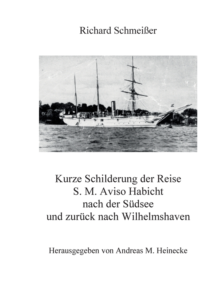Kurze Schilderung der Reise S. M. Aviso Habicht nach der Südsee und zurück nach Wilhelmshaven cover