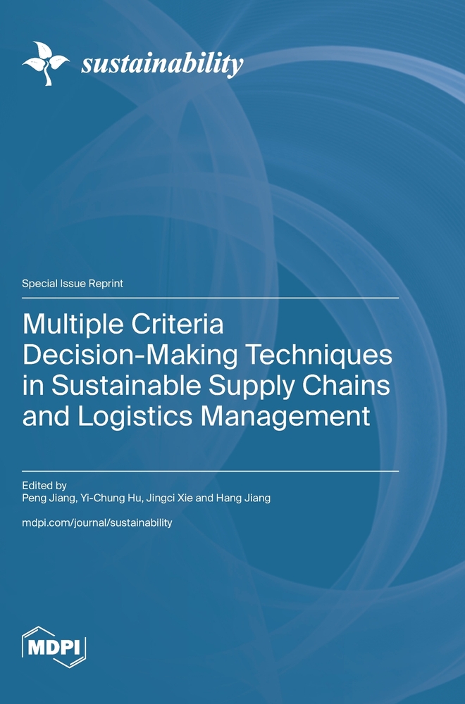 Multiple Criteria Decision-Making Techniques in Sustainable Supply Chains and Logistics Management cover
