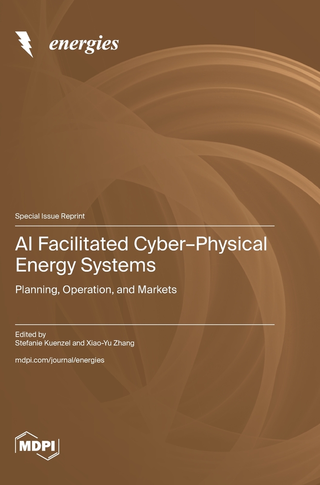 AI Facilitated Cyber-Physical Energy Systems: Planning, Operation, and Markets cover