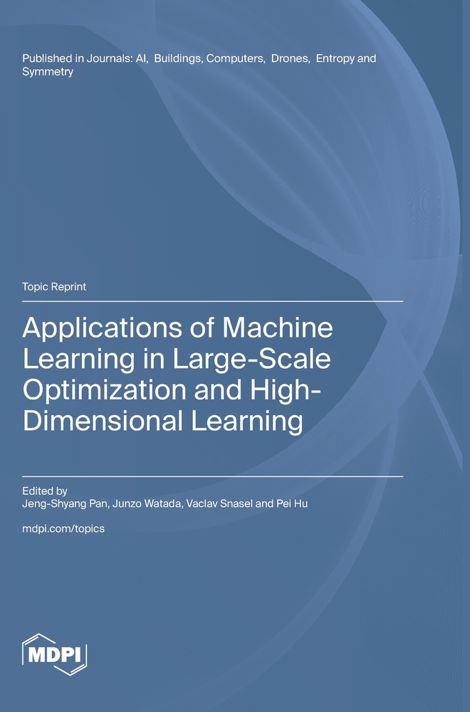 Applications of Machine Learning in Large-Scale Optimization and High-Dimensional Learning cover