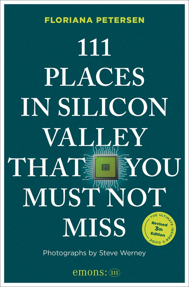 111 Places in Silicon Valley That You Must Not Miss: 3rd Edition cover