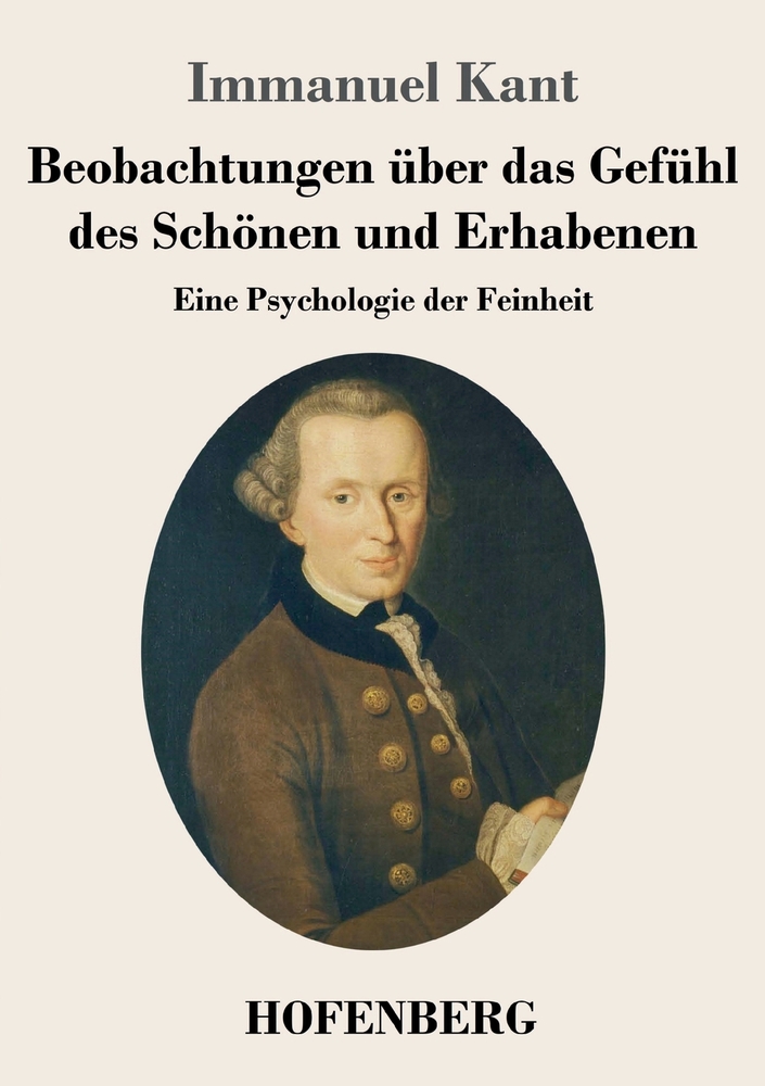 Beobachtungen über das Gefühl des Schönen und Erhabenen: Eine Psychologie der Feinheit cover