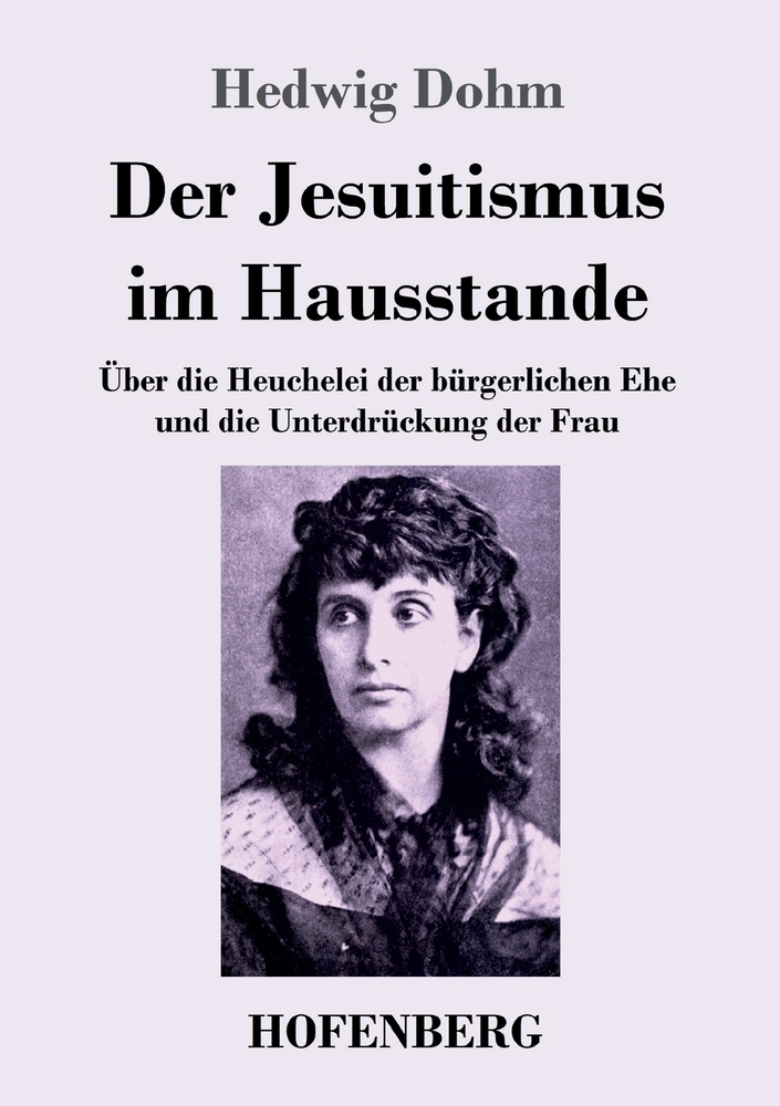 Der Jesuitismus im Hausstande: Über die Heuchelei der bürgerlichen Ehe und die Unterdrückung der Frau cover