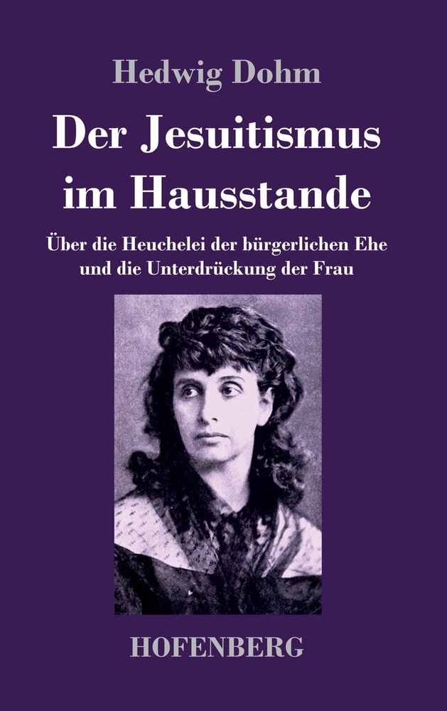 Der Jesuitismus im Hausstande: Über die Heuchelei der bürgerlichen Ehe und die Unterdrückung der Frau cover
