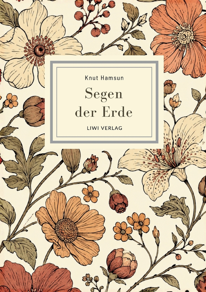 Knut Hamsun: Segen der Erde. Vollständige Neuausgabe: Der große Nobelpreis-Roman über nordische Wildnis und ein Leben im Einklang mit der Natur cover