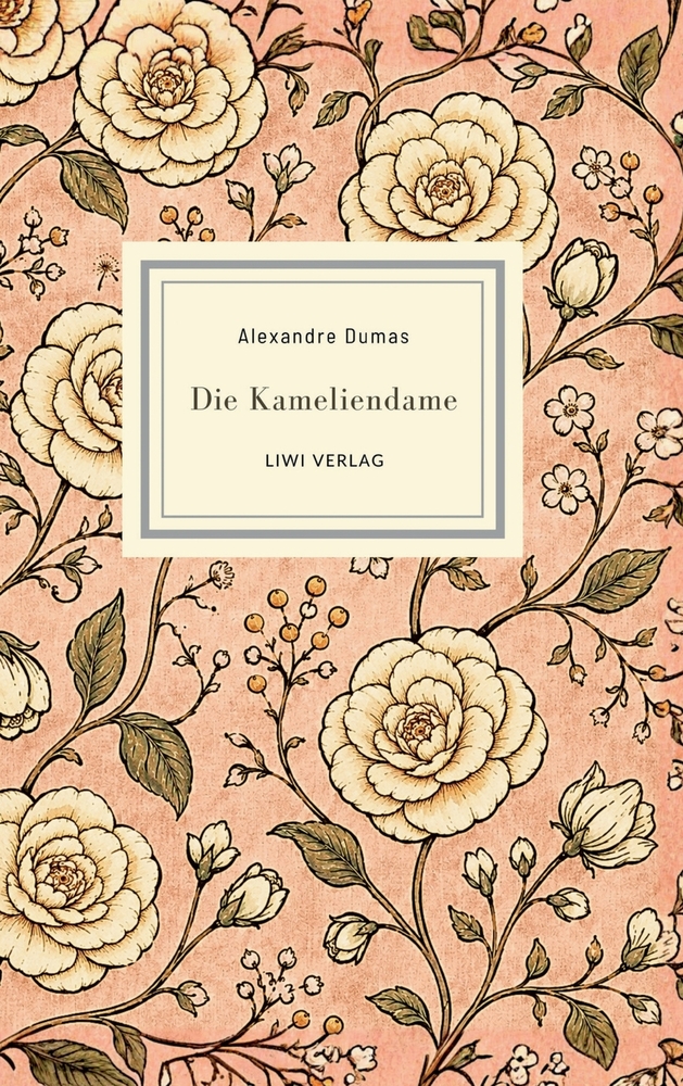 Alexandre Dumas: Die Kameliendame. Vollständige Neuausgabe: Die große tragische Liebesgeschichte - Inspiration für Verdis La traviata cover