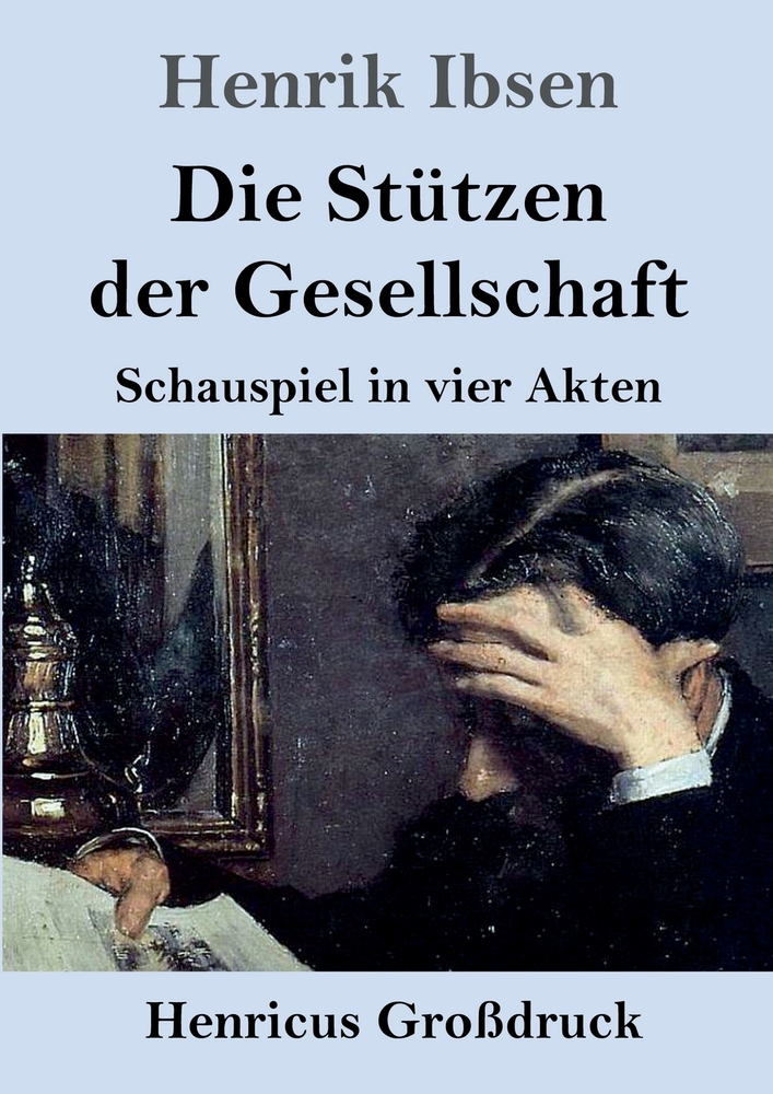 Die Stützen der Gesellschaft (Großdruck): Schauspiel in vier Akten cover