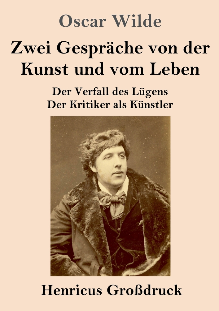 Zwei Gespräche von der Kunst und vom Leben (Großdruck): Der Verfall des Lügens - Der Kritiker als Künstler cover