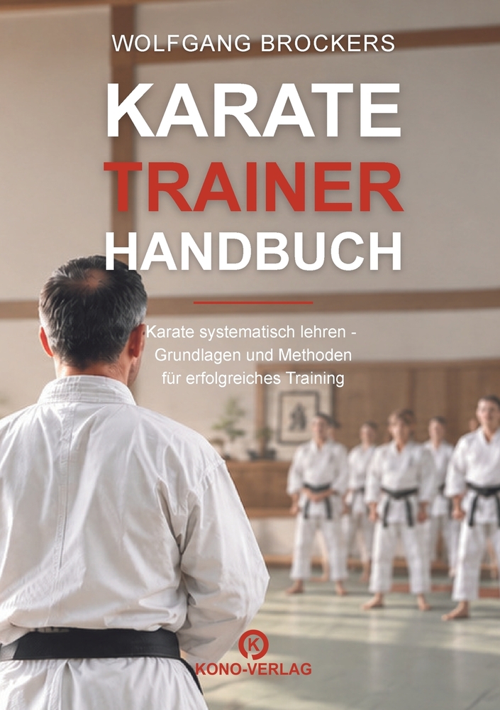 Karate Trainerhandbuch: Karate systematisch lehren - Grundlagen und Methoden für erfolgreiches Training cover