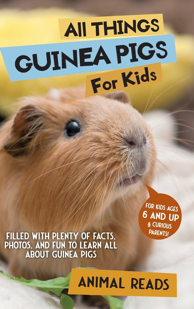 All Things Guinea Pigs For Kids: Filled With Plenty of Facts, Photos, and Fun to Learn all About Guinea Pigs cover