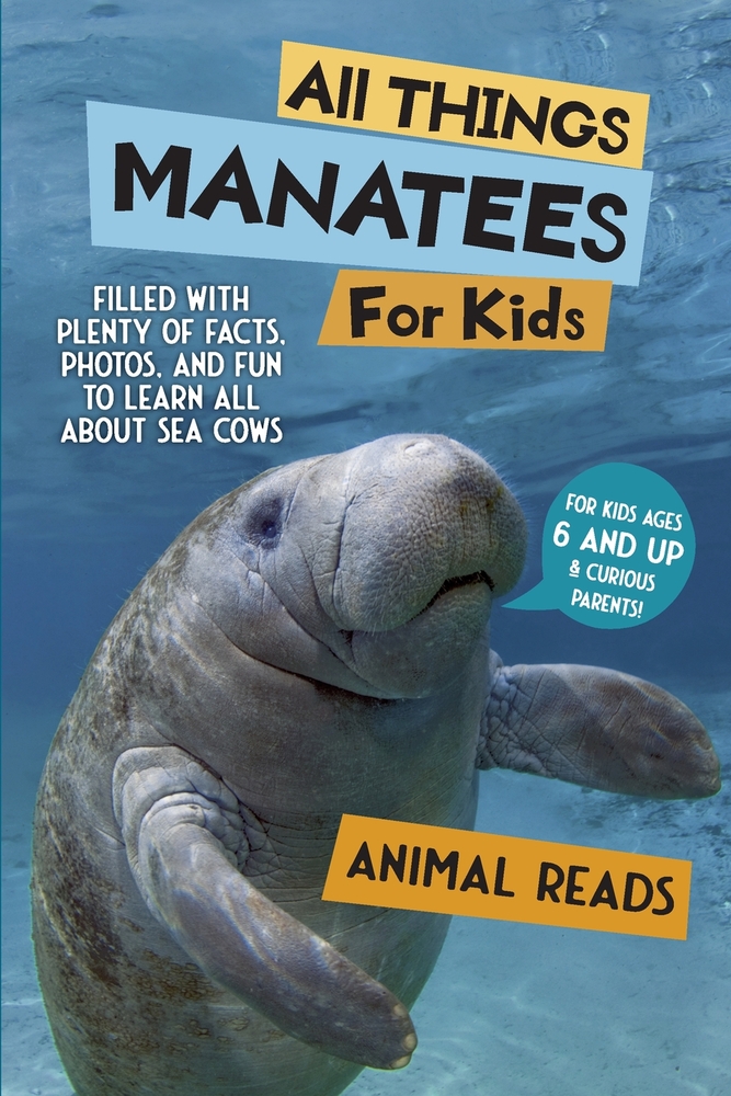 All Things Manatees For Kids: Filled With Plenty of Facts, Photos, and Fun to Learn all About Sea Cows cover