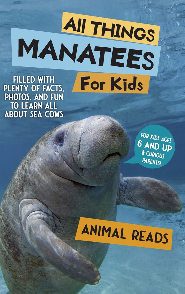 All Things Manatees For Kids: Filled With Plenty of Facts, Photos, and Fun to Learn all About Sea Cows cover