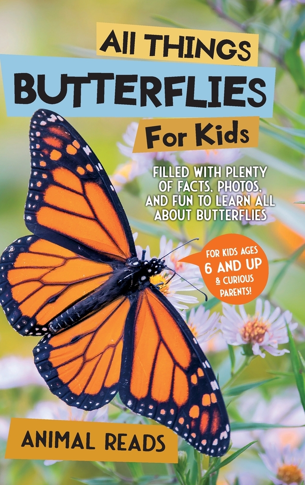 All Things Butterflies For Kids: Filled With Plenty of Facts, Photos, and Fun to Learn all About Butterflies cover