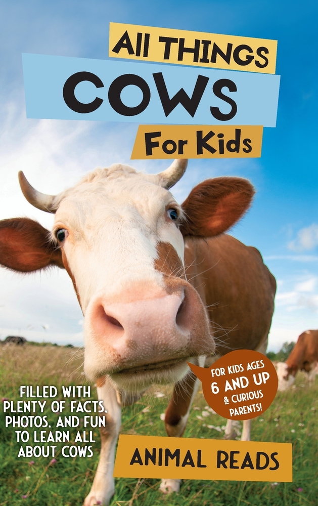 All Things Cows For Kids: Filled With Plenty of Facts, Photos, and Fun to Learn all About Cows cover