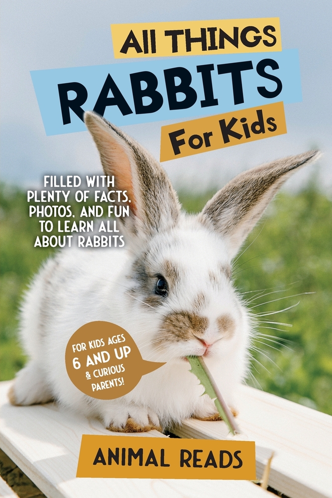 All Things Rabbits For Kids: Filled With Plenty of Facts, Photos, and Fun to Learn all About Rabbits cover