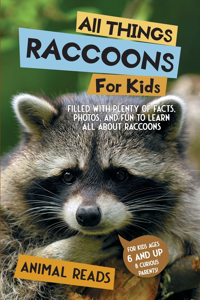 All Things Raccoons For Kids: Filled With Plenty of Facts, Photos, and Fun to Learn all About Raccoons cover