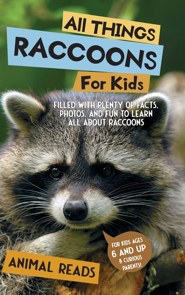 All Things Raccoons For Kids: Filled With Plenty of Facts, Photos, and Fun to Learn all About Raccoons cover