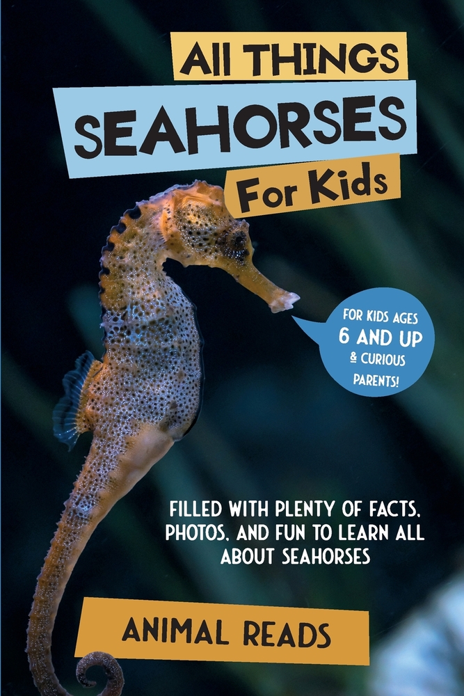 All Things Seahorses For Kids: Filled With Plenty of Facts, Photos, and Fun to Learn all About Seahorses cover