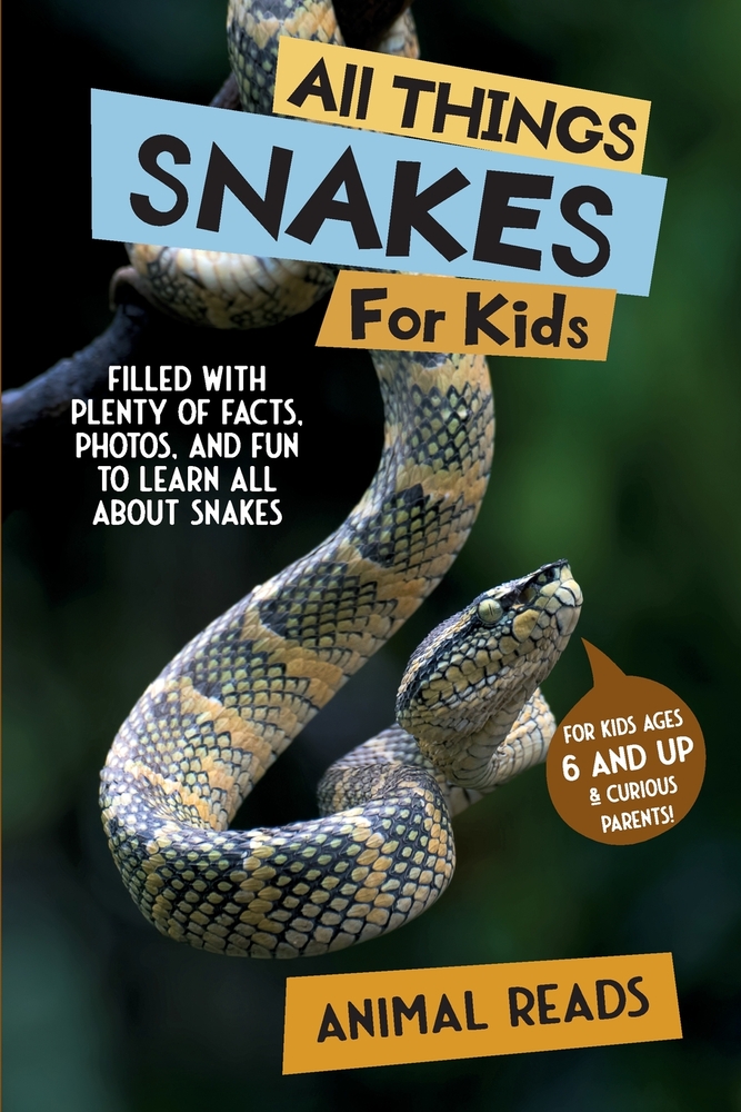 All Things Snakes For Kids: Filled With Plenty of Facts, Photos, and Fun to Learn all About Snakes cover