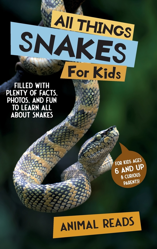 All Things Snakes For Kids: Filled With Plenty of Facts, Photos, and Fun to Learn all About Snakes cover
