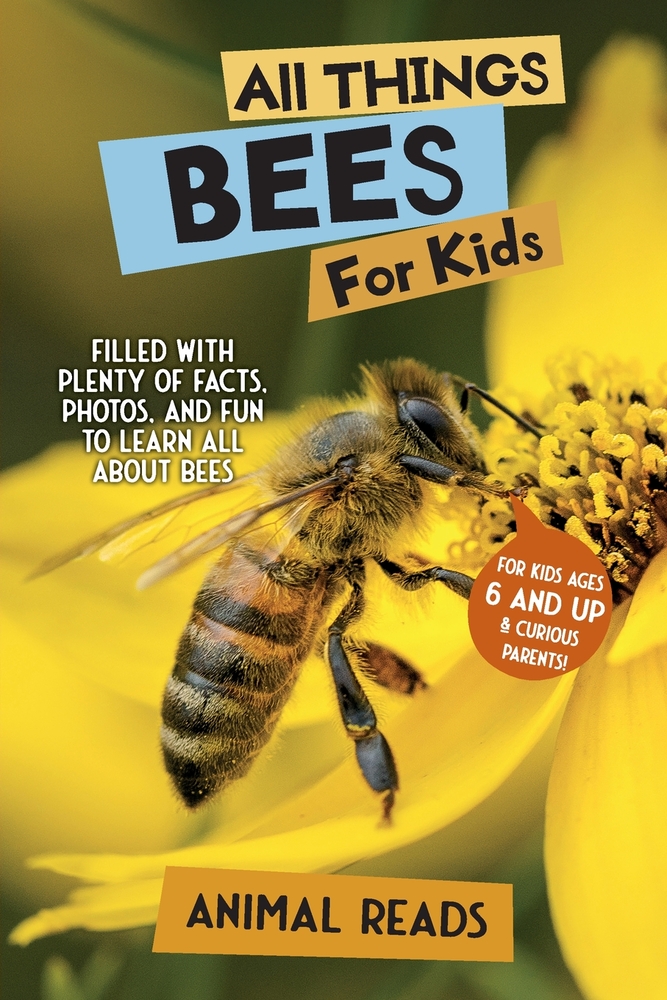 All Things Bees For Kids: Filled With Plenty of Facts, Photos, and Fun to Learn all About Bees cover
