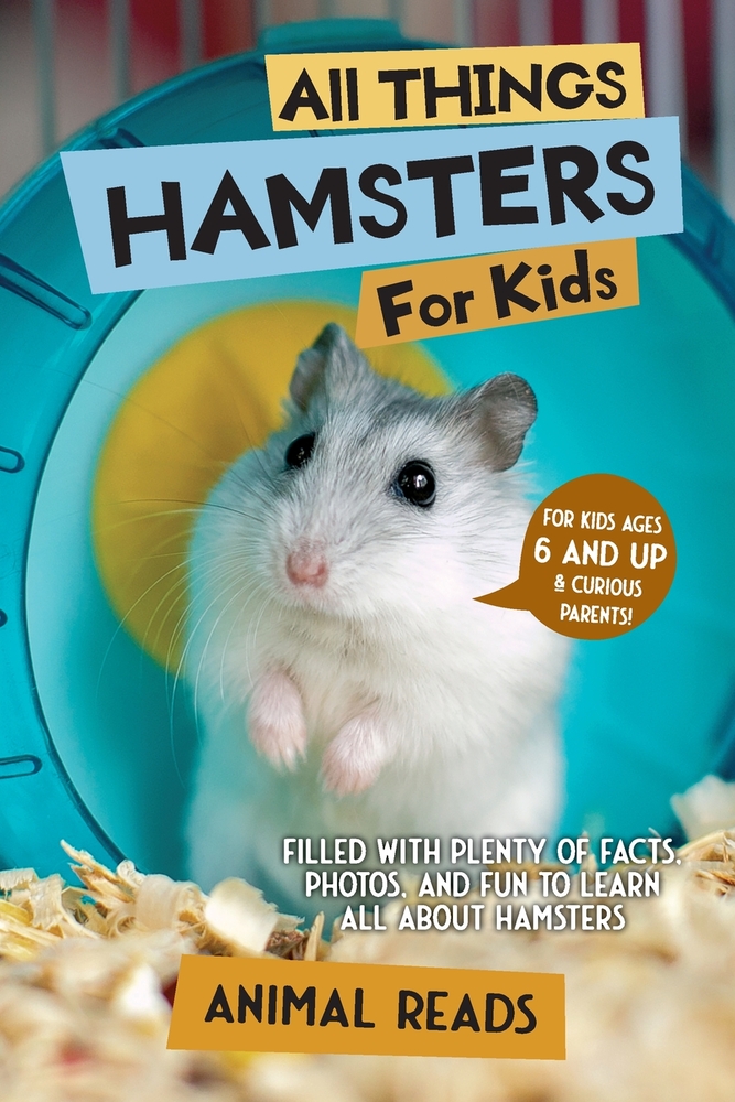 All Things Hamsters For Kids: Filled With Plenty of Facts, Photos, and Fun to Learn all About Hamsters cover