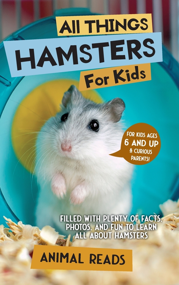 All Things Hamsters For Kids: Filled With Plenty of Facts, Photos, and Fun to Learn all About Hamsters cover