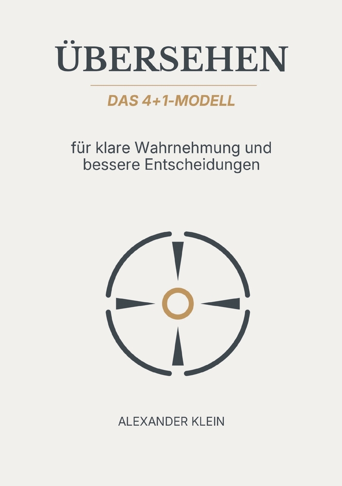 Übersehen: Das 4+1-Modell für klare Wahrnehmung und bessere Entscheidungen cover
