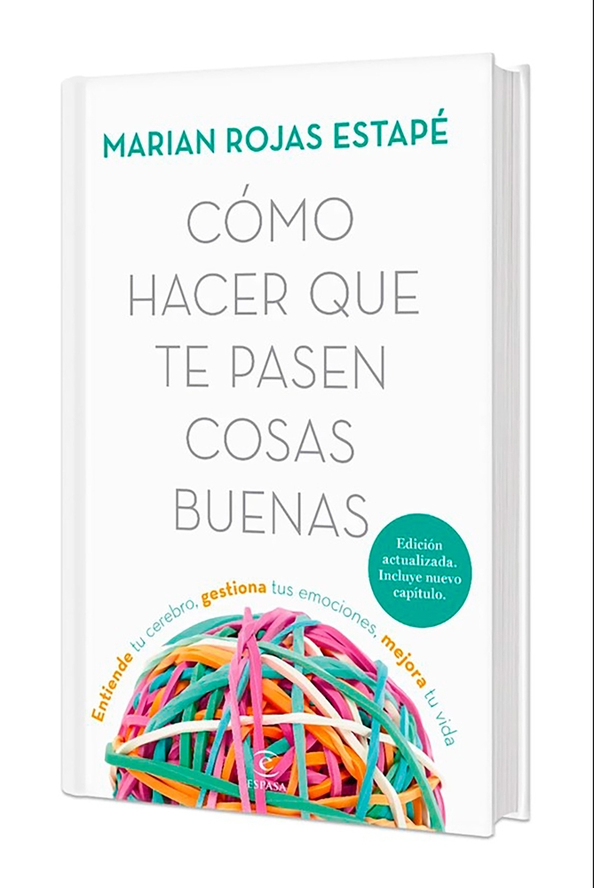 Cómo Hacer Que Te Pasen Cosas Buenas: Entiende Tu Cerebro, Gestiona Tus Emociones, Mejora Tu Vida (Nueva Edición Tapa Dura) / How to Make Good Things cover