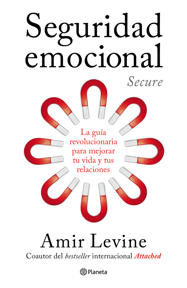 Seguridad Emocional: La Guía Revolucionaria Para Mejorar Tu Vida Y Tus Relaciones / Secure: The Revolutionary Guide to Creating a Secure Life cover