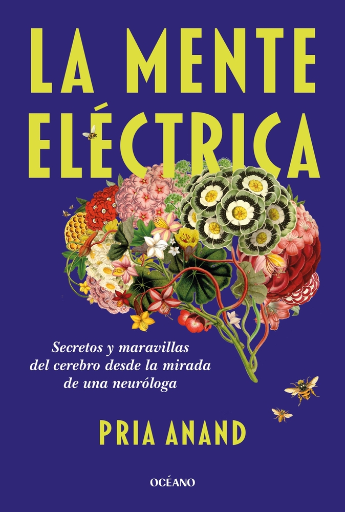 La Mente Eléctrica / The Mind Electric: Secretos Y Maravillas del Cerebro Desde La Mirada de Una Neuróloga cover