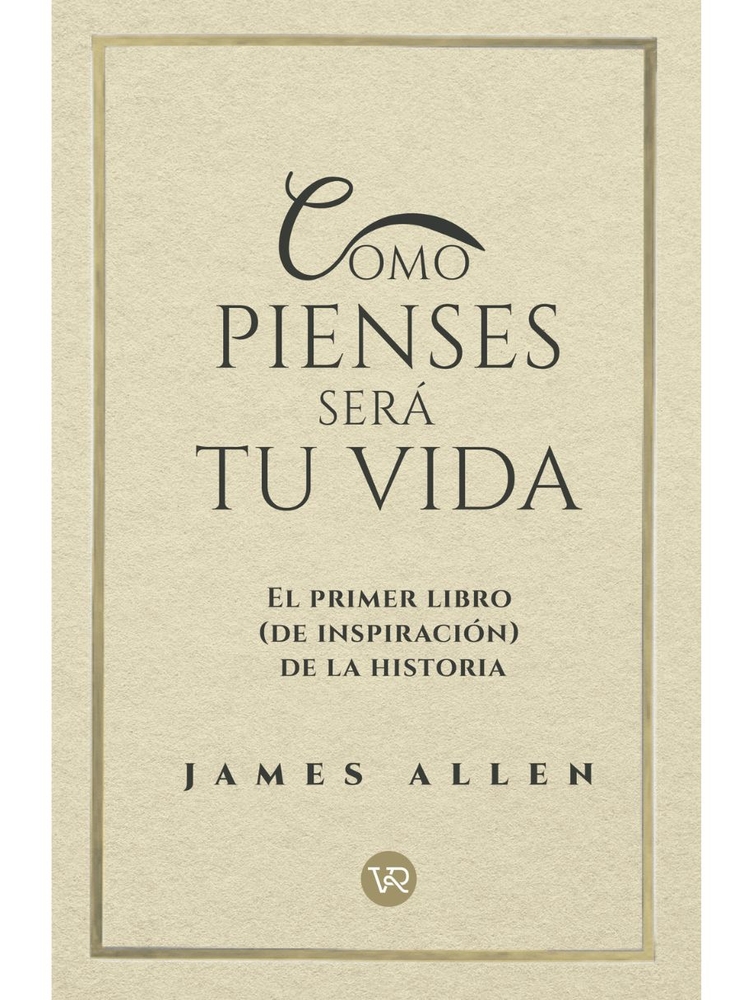 Como Pienses Será Tu Vida: El Primer Libro (de Inspiración) de la Historia cover