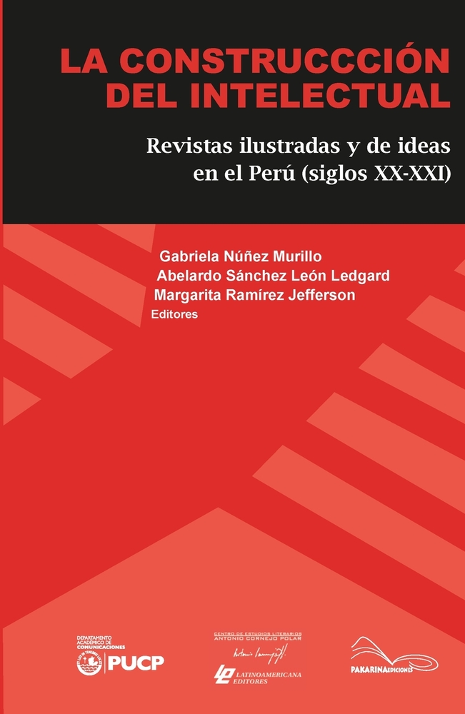 La Construcción del Intelectual. Revistas Ilustradas y de Ideas en el Perú (Siglos XX-XXI) cover