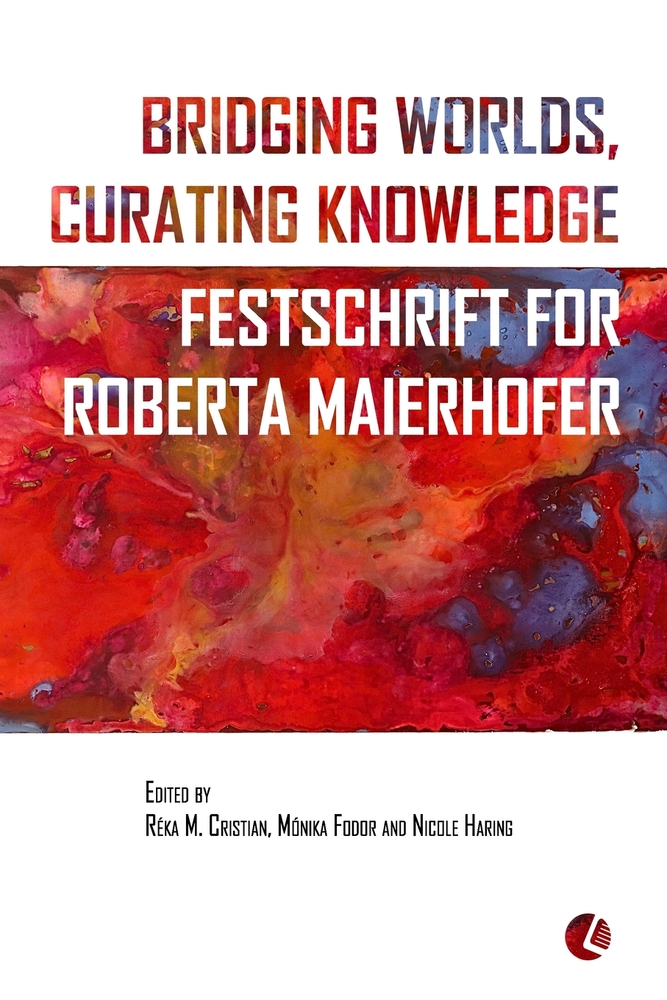 Bridging Worlds, Curating Knowledge: Festschrift for Roberta Maierhofer cover