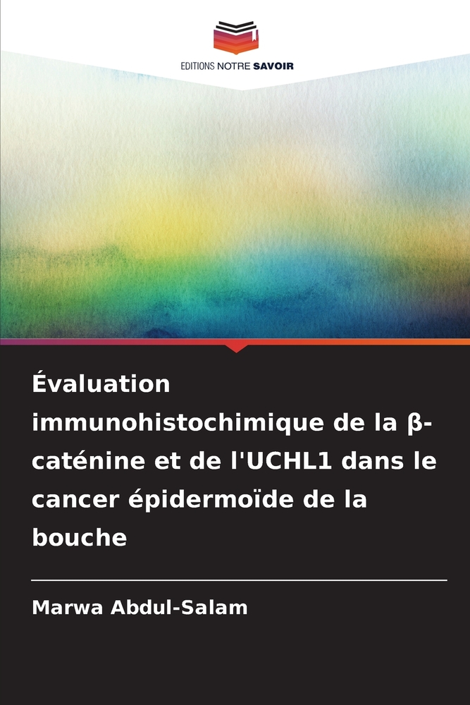 Évaluation immunohistochimique de la β-caténine et de l'UCHL1 dans le cancer épidermoïde de la bouche cover